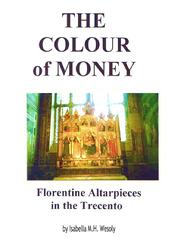 The Colour of Money - Florentine Altarpieces in the 14th Century. A myVbook by Isabella Wesoly. Illustrated guide to the origins of gold as money / monetary form; the color gold; Papal connections and foreign allegiances during Medieval and Renaissance; New Orders and the Roman Catholic church as economic regulator; Trade, the Ciompi revolt and the Black Death; The House of God; Objects of Devotion; Commissioners, Commodities; Workshop processes, guilds in Italy; artists, art practices: workshop processes, material versus skill; Light & Medieval optics. Illustrated with photographs taken by Isabella Wesoly during a research trip to Florence and its churches in 1996. This material may not be reproduced without the written consent of the author or her legal representative. Enjoy the gold journey you are about to embark on. The introduction is free, subscription to full book via link on page. Paypal only.